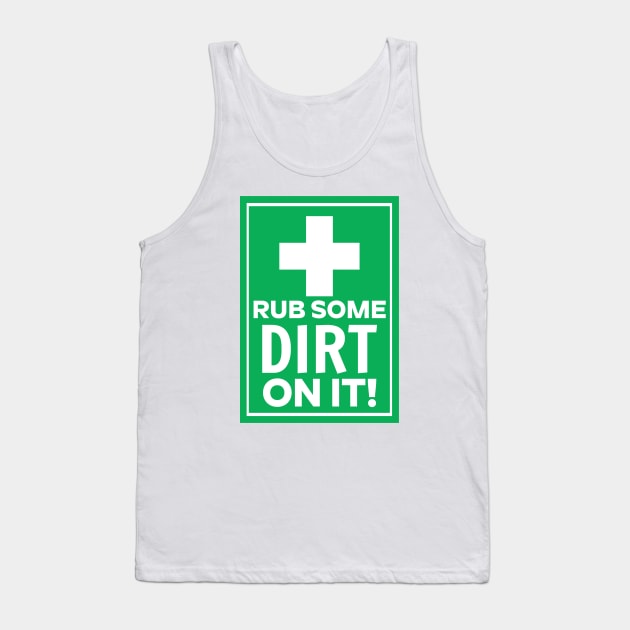 Rub Some Dirt on It Tank Top by David Hurd Designs